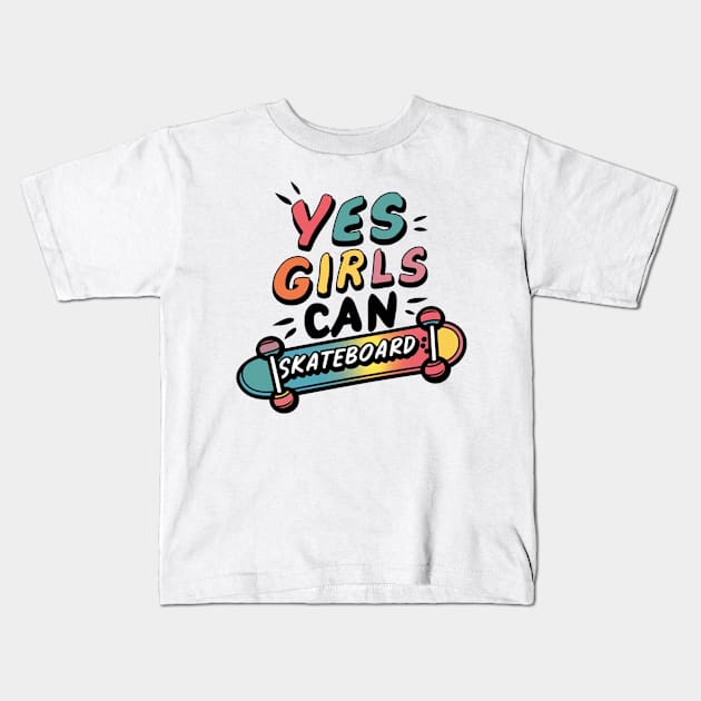 Yes Girls Can Skateboard Kids T-Shirt by Dylante